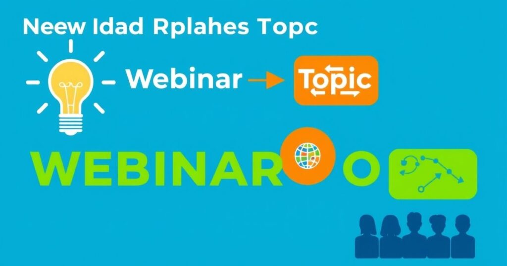 Choosing a Webinar Topic: A Comprehensive Guide to Engaging Your Audience and Driving Results